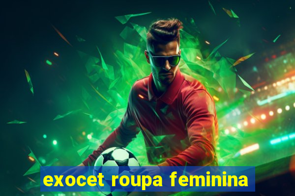 exocet roupa feminina